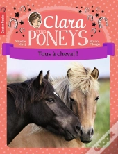 Clara Et Les Poneys Tome 9 ; Tous À Cheval !