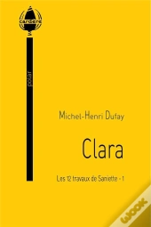 Clara (Les 12 Travaux De Saniette - 1)