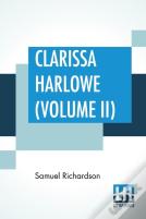 Clarissa Harlowe (Volume Ii)