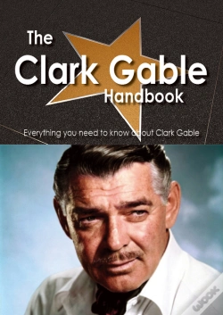 Capa do artigo Clark Gable Handbook - Everything You Need To Know About Clark Gable