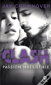Clash Tome 4 ; Passion Dévorante