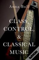 Class, Control, And Classical Music