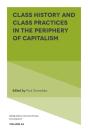Class History And Class Practices In The Periphery Of Capitalism - Preview
