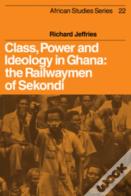 Class, Power And Ideology In Ghana