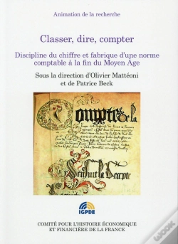 Capa do artigo Classer, Dire, Compter ; Discipline Du Chiffre Et Fabrique D'Une Norme Comptable À La Fin Du Moyen Âge