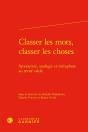 Classer Les Mots, Classer Les Choses : Synonymie, Analogie Et Métaphore Au Xviiie Siècle - Preview