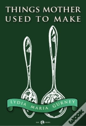 Classic Cookery - Things Mother Used To Make