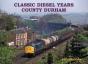 Classic Diesel Years: County Durham - Preview