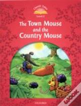 Classic Tales: Level 2: The Town Mouse & The Country Mouse