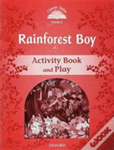 Classic Tales Second Edition: Level 3: Rainforest Boy Activity Book & Play