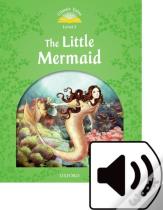 Classic Tales Second Edition: Level 3: The Little Mermaid Audio Pack
