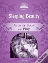 Classic Tales Second Edition: Level 4: Sleeping Beauty Activity Book & Play