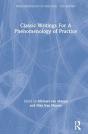 Classic Writings For A Phenomenology Of Practice - Preview