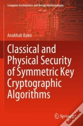 Classical And Physical Security Of Symmetric Key Cryptographic Algorithms