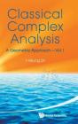 Classical Complex Analysis: A Geometric Approach (Volume 1) - Preview
