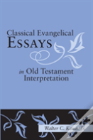 Classical Evangelical Essays In Old Testament Interpretation
