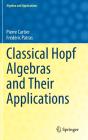 Classical Hopf Algebras And Their Applications - Preview