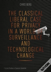 Classical Liberal Case For Privacy In A World Of Surveillance And Technological Change