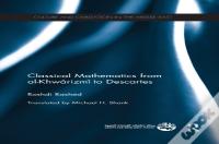 Classical Mathematics From Al-Khwarizmi To Descartes