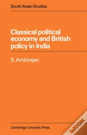 Classical Political Economy And British Policy In India