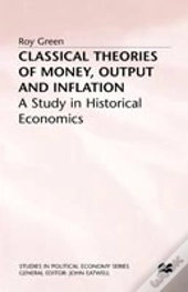 Classical Theories Of Money, Output And Inflation