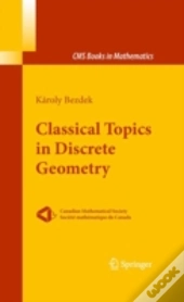 Classical Topics In Discrete Geometry