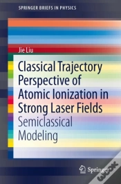 Capa do artigo Classical Trajectory Perspective Of Atomic Ionization In Strong Laser Fields