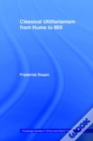 Classical Utilitarianism From Hume To Mill