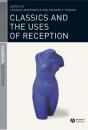 Classics And The Uses Of Reception - Preview