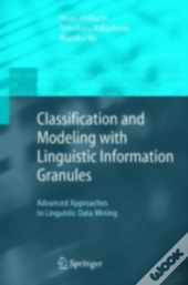 Classification And Modeling With Linguistic Information Granules