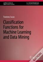 Classification Functions For Machine Learning And Data Mining
