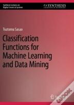 Classification Functions For Machine Learning And Data Mining