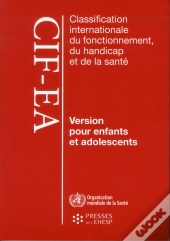 Classification Internationale Du Fonctionnement, Du Handicap Et De La Sante - Version Pour Enfants E