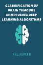 Classification Of Brain Tumours In Mri Using Deep Learning Algorithms - Preview