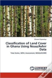 Classification Of Land Cover In Ghana Using Noaa/Avhrr Data