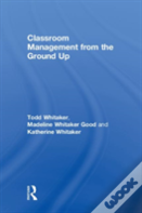 Classroom Management From The Ground Up