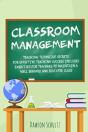 Classroom Management - Teaching Technique Secrets For Effective Teaching Success Includes Exercises For Teachers To Maintain A Well Behaved And Educated Class - Preview