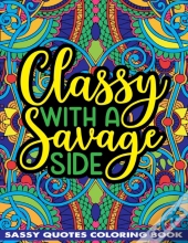 Classy With A Savage Side Sassy Quotes Coloring Book