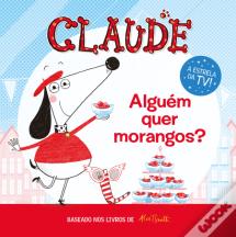 Claude - Alguém Quer Morangos?