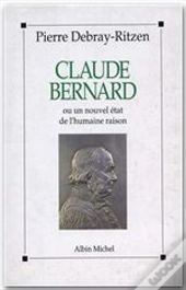 Claude Bernard Ou Un Nouvel État De L'Humaine Raison