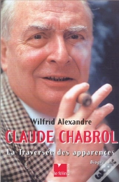 Claude Chabrol ; La Traversee Des Apparences