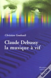 Capa do artigo Claude Debussy, La Musique À Vif