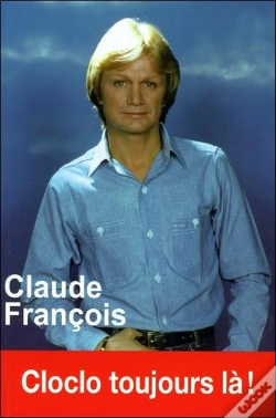 Capa do artigo Claude François ; Cloclo Toujours Là !