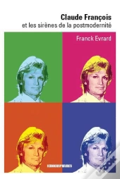 Claude François Et Les Sirènes De La Postmodernité
