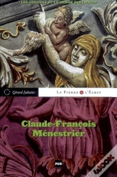 Claude-François Ménestrier ; Les Jésuites Et Le Monde Des Images