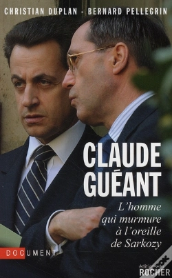 Capa do artigo Claude Guéant ; L'Homme Qui Murmure À L'Oreille De Sarkozy