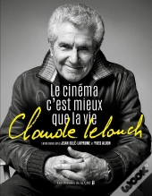 Claude Lelouch : Le Cinéma C'Est Mieux Que La Vie