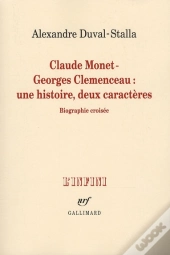 Claude Monet - Georges Clémenceau ; Une Histoire, Deux Caracteres