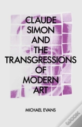 Claude Simon And The Transgressions Of Modern Art