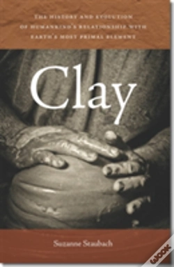 Capa do artigo Clay - The History And Evolution Of Humankind'S Relationship With Earth'S Most Primal Element